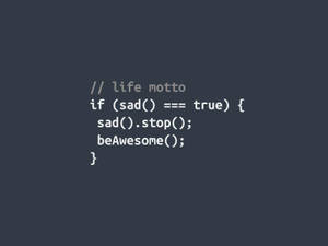 程式碼片段附人生格言：if sad then stop and be awesome — 簡單 壁紙