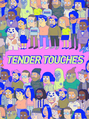 一張色彩繽紛的卡通海報，展示了一群多樣化的角色，並帶有文字 Tender Touches。