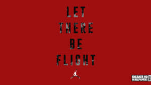 紅色背景，黑色文字寫著「LET THERE BE FLIGHT」，以及白色Jumpman標誌。 — 運動鞋 壁紙
