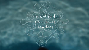 書法名言 a watched file never renders 在水紋上