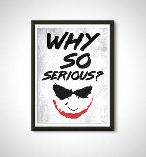 裱框海報，印有小丑面孔和文字「WHY SO SERIOUS?」