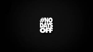 粗體白色文字標籤 no days off 在深色漸變背景上 — 黑白 壁紙