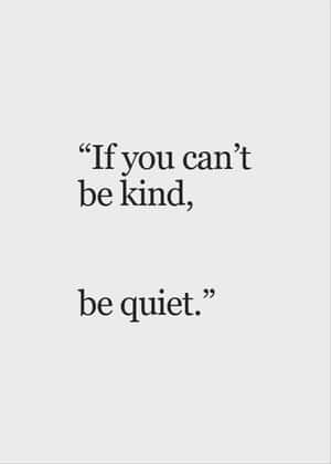 極簡風格語錄壁紙，寫著 'If you can't be kind be quiet'。 — 美學 壁紙