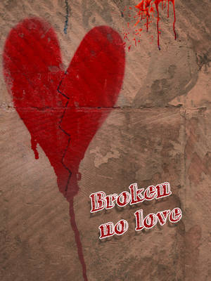 一個破裂的紅色心形，在混凝土牆上滴著血，帶有文字「Broken no love」。
