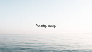 寧靜的海洋地平線，文字 Not today anxiety
