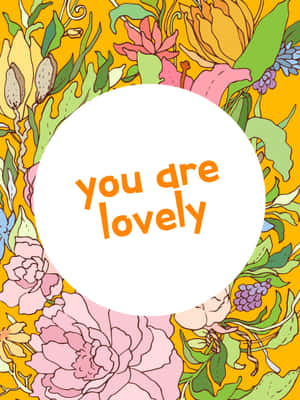花卉圖案，白色圓圈內有橙色文字 you are lovely。