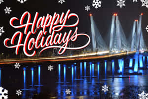 夜晚中一座亮燈的橋樑，帶有雪花圖案和「Happy Holidays」文字。