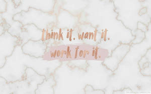 勵志名言 think it want it work for it 於大理石背景上 — 玫瑰金風格 壁紙