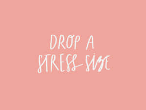 粉紅色背景，白色手寫文字寫著「drop a stress size」