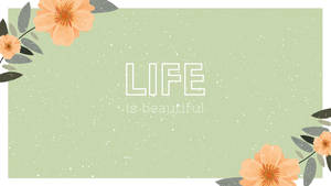 薄荷綠色背景上，桃色花朵和綠色葉子環繞著 'LIFE is beautiful' 字樣。 — 灰色 GIF 壁紙