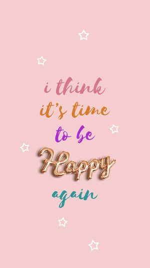 勵志語錄牆紙，上面寫著「i think it's time to be Happy again」，並有星星。