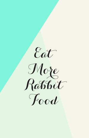 文字圖形，在青色和奶油色背景上寫著「Eat More Rabbit Food」。