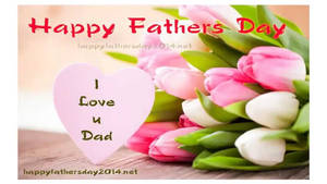 粉紅色心形，訊息I Love u Dad，旁邊有粉紅色和白色鬱金香在木上。