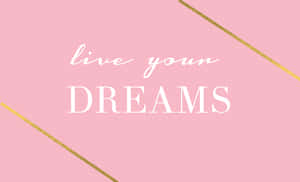 粉紅色背景，白色文字寫著 live your dreams 和金色對角線。