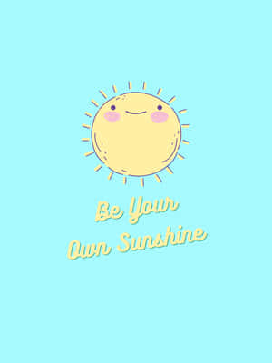 一個微笑的太陽，臉頰紅潤，藍色背景上寫有 'Be Your Own Sunshine'。