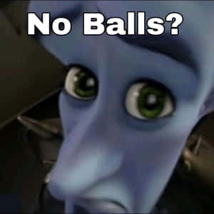 藍皮膚角色瞪大綠色眼睛，表情震驚，帶有文字「No Balls?」