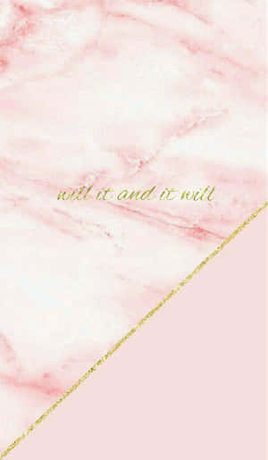 粉紅色大理石，帶有金色閃粉線條和「will it and it will」文字。