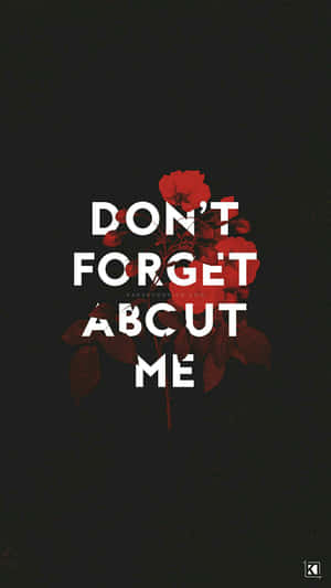 文字疊加在深色背景上的玫瑰，寫著 don't forget about me