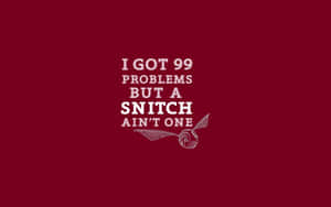 文字圖形寫著「I GOT 99 PROBLEMS BUT A SNITCH AIN'T ONE」，並附有 snitch 插圖。