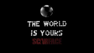 文字為「THE WORLD IS YOURS SCARFACE」，上方有地球儀，背景為黑色。 — Cia標誌 壁紙