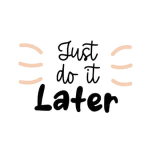 勵志名言「Just do it Later」，以黑色手寫風格呈現，並帶有桃色點綴。 — iPad Pro M4 壁紙