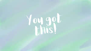 在柔和的水彩背景上，出現激勵短語「You got this!」。