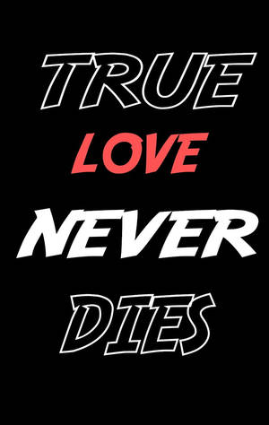 黑色背景上白色和紅色的True love never dies文字圖形