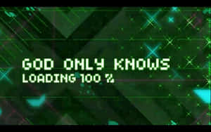 一個復古數碼屏幕，上面有像素化綠色文字寫著「GOD ONLY KNOWS LOADING 100%」