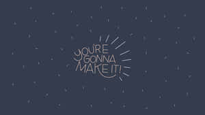 深藍色背景上以白色手寫風格呈現的勵志短語「you're gonna make it」。 — 簡約藍色美學 壁紙