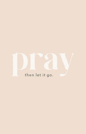 米色背景上寫著 pray then let it go 的文字引用 — 米色 壁紙