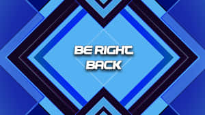 數碼圖形，藍色幾何背景上帶有「be right back」文字 — 藍色美學 壁紙