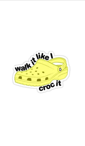 黃色Croc鞋貼紙，文字 walk it like I croc it — Galaxy Tab A 壁紙