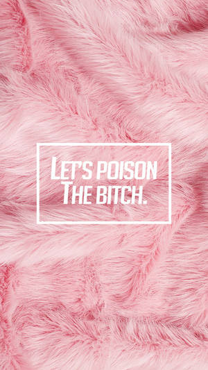 粉紅色毛絨背景，上有粗體白色文字「LET'S POISON THE BITCH」。