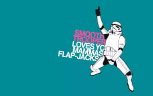 風暴兵在青綠色背景上跳舞，文字寫著「Smooth Trooper loves yo mammas flap-jacks」