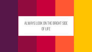 色彩繽紛的漸變背景，帶有勵志名言 always look on the bright side of life — 白色 壁紙