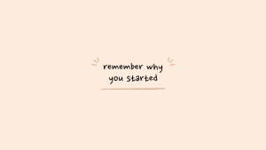 勵志語句以手寫風格在米色背景上寫著「remember why you started」。