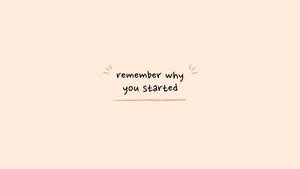 手寫勵志語句 remember why you started 在米色背景上。 — 勵志桌面 壁紙