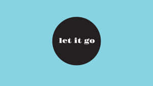 黑色圓形，白色文字寫著 let it go，在淺藍色背景上