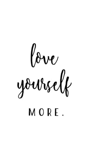 白色背景上黑色草書文字寫著「love yourself more」 — Galaxy Tab A 壁紙