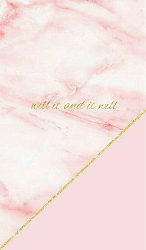 粉紅大理石和純色胭脂粉紅牆紙，帶有金色閃粉線條和「will it and it will」名言。 — 粉紅 壁紙