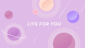 薰衣草空間中漂浮的粉彩行星和光環，帶有文字 live for you。 — 淺紫色動態圖片 壁紙