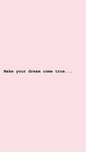 粉紅色背景，中央有勵志文字寫著「Make your dream come true...」。