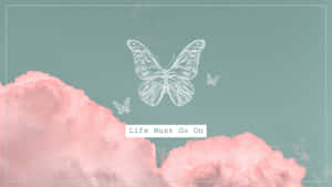 粉紅雲朵配上一隻白色素描蝴蝶和「Life Must Go On」字句。 — 粉紅色蝴蝶 壁紙