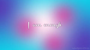 在柔和多彩的漸變背景上，帶有勵志名言「I am enough」。