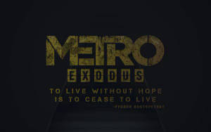 Metro Exodus 遊戲標題，以金色文字在深色背景上呈現杜斯妥也夫斯基的引言。 — 地鐵：離去 壁紙
