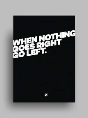 極簡海報，上面有粗體白色文字「When nothing goes right go left」和一個左箭頭。 — 極簡美學 壁紙