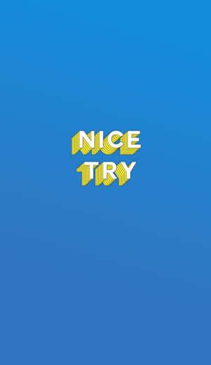 漸變藍色背景，帶有粗體黃色和白色條紋'NICE TRY'文字。 — 藍天 壁紙