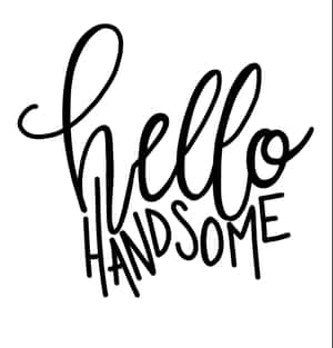 白色背景上黑色手寫文字 hello handsome — Galaxy Z Flip7 FE 壁紙