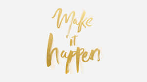 米白色背景上金色書法文字寫著「Make it happen」。