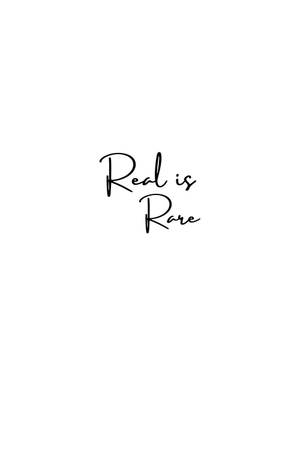 文字引用在白色背景上以黑色草書寫著「Real is Rare」。